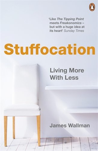 Stuffocation: Living More with Less