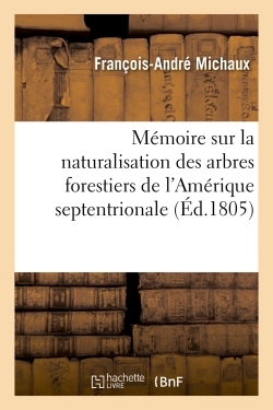 Mémoire sur la naturalisation des arbres forestiers de l'Amérique septentrionale