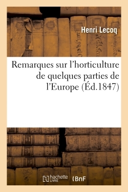 Remarques sur l'horticulture de quelques parties de l'Europe