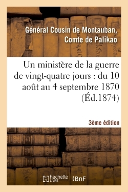 Un ministère de la guerre de vingt-quatre jours : du 10 août au 4 septembre 1870 (3e édition)