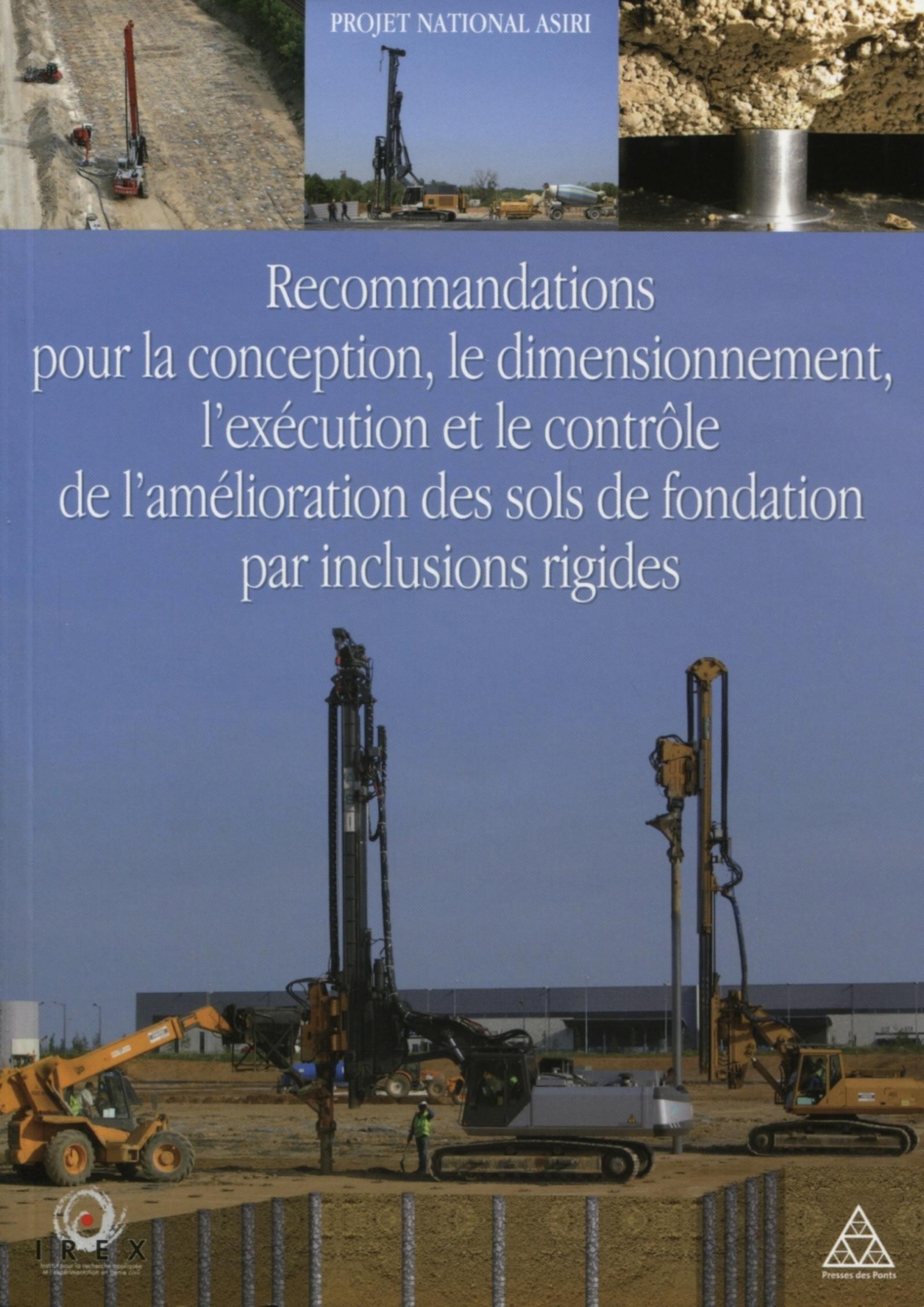 Recommandations pour la conception, le dimensionnement, l'exécution et le contrôle de l'amélioration des sols de fondation par inclusions rigides