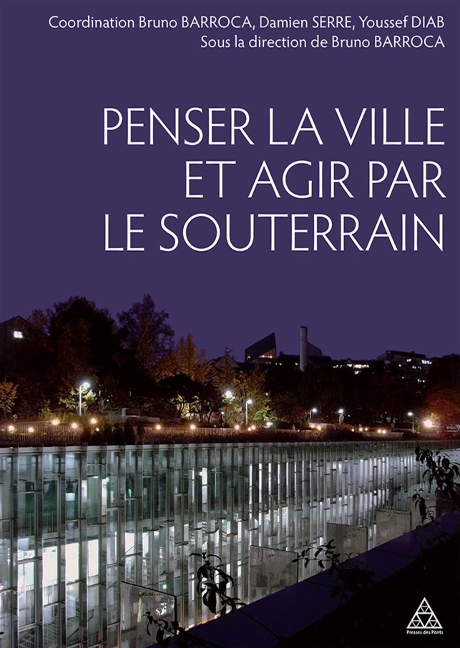 Penser la ville et agir par le souterrain