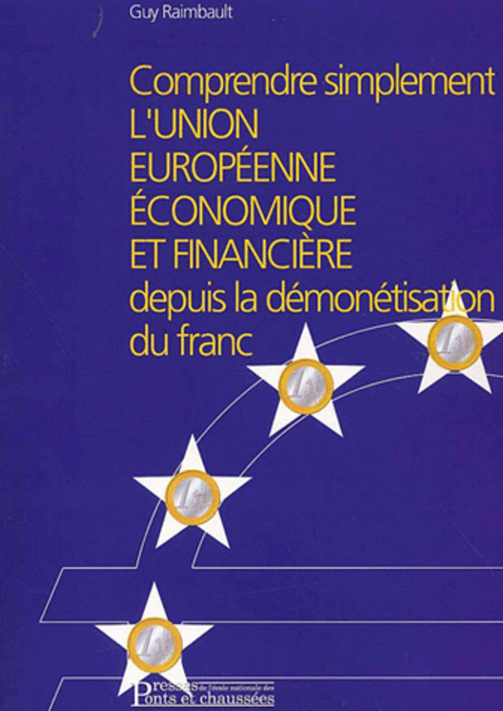 COMPRENDRE SIMPLEMENT L'UNION EUROPENNE ECO. FI. DEPUIS DEMONETISATION DU FRANC