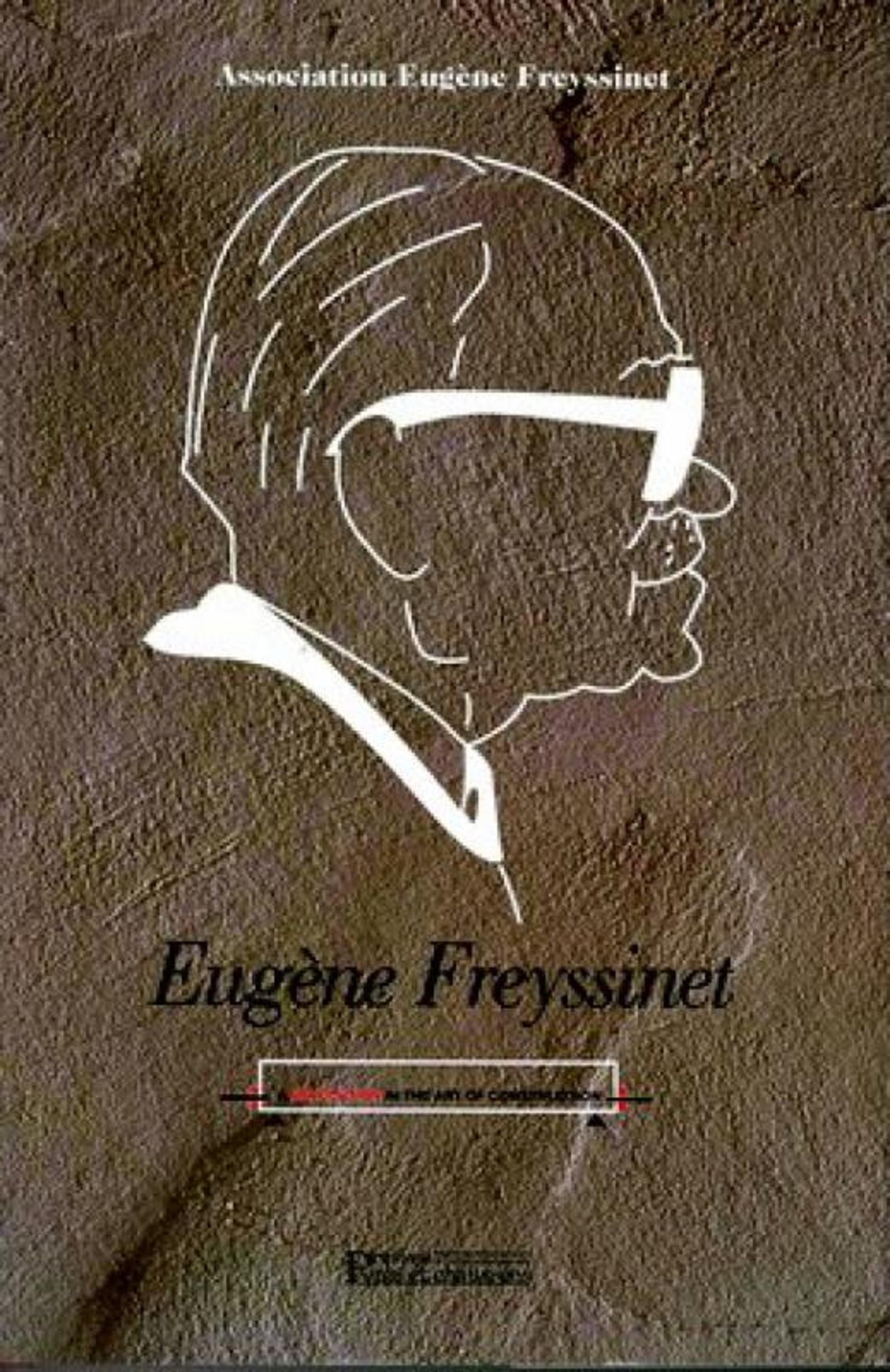 EUGENE FREYSSINET A REVOLUTION IN THE ART OF CONSTRUCTION VERSION ANGLAISE