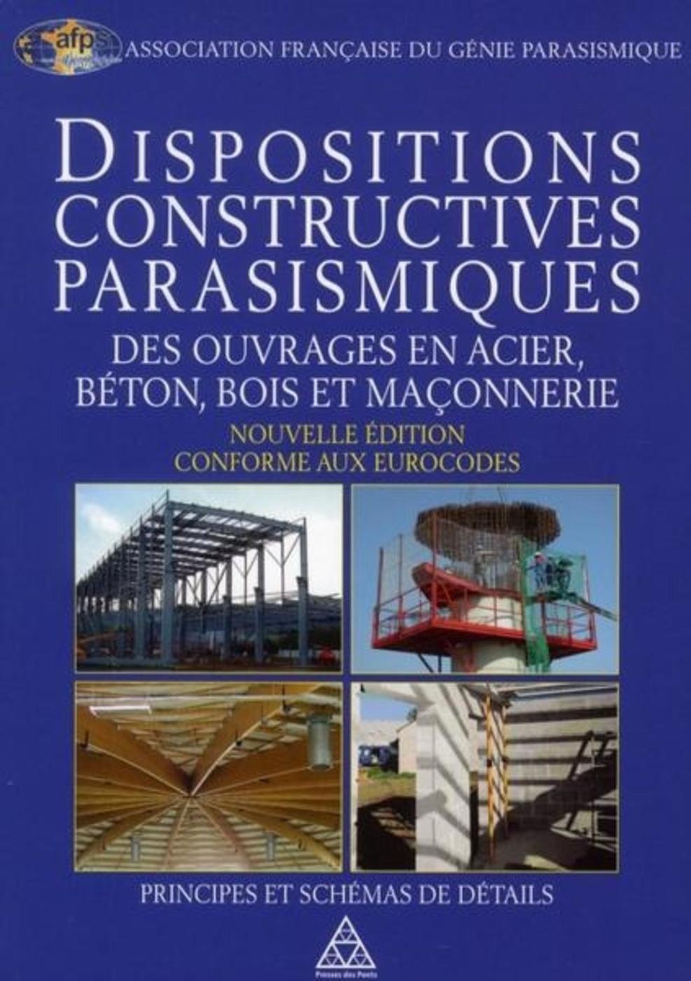 Dispositions constructives parasismiques des ouvrages en acier, béton, bois et maçonnerie.
