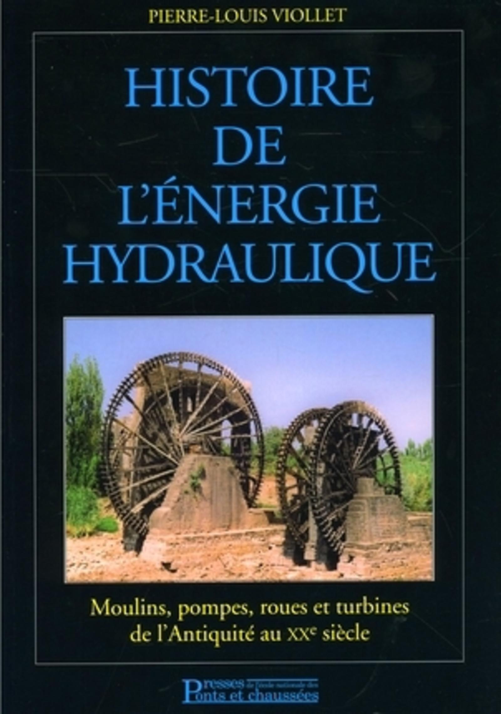 HISTOIRE DE L'ENERGIE HYDRAULIQUE.MOULINS,POMPES,ROUES ET TURBINES DE L'ANTIQUIT