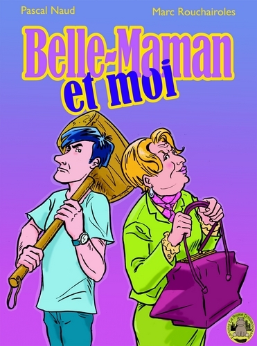 Belle-Maman et moi ! [Album] de Marc ROUCHAIROLES et Pascal NAUD.
