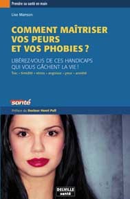 Maîtriser vos peurs et vos phobies