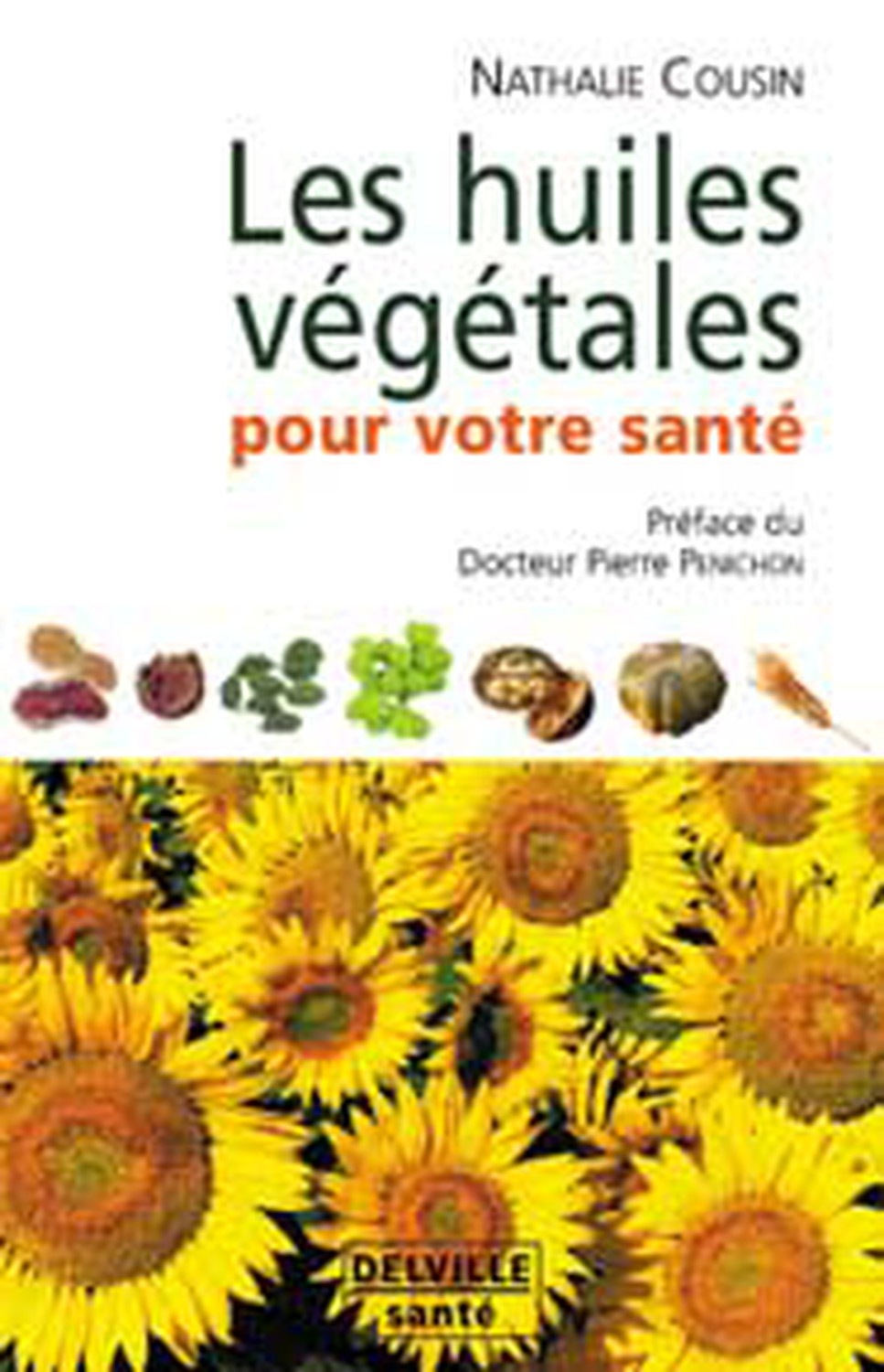 Les huiles végétales pour votre santé - Oméga 3, 6, 9