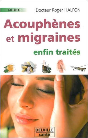 Acouphènes et migraines - enfin traités