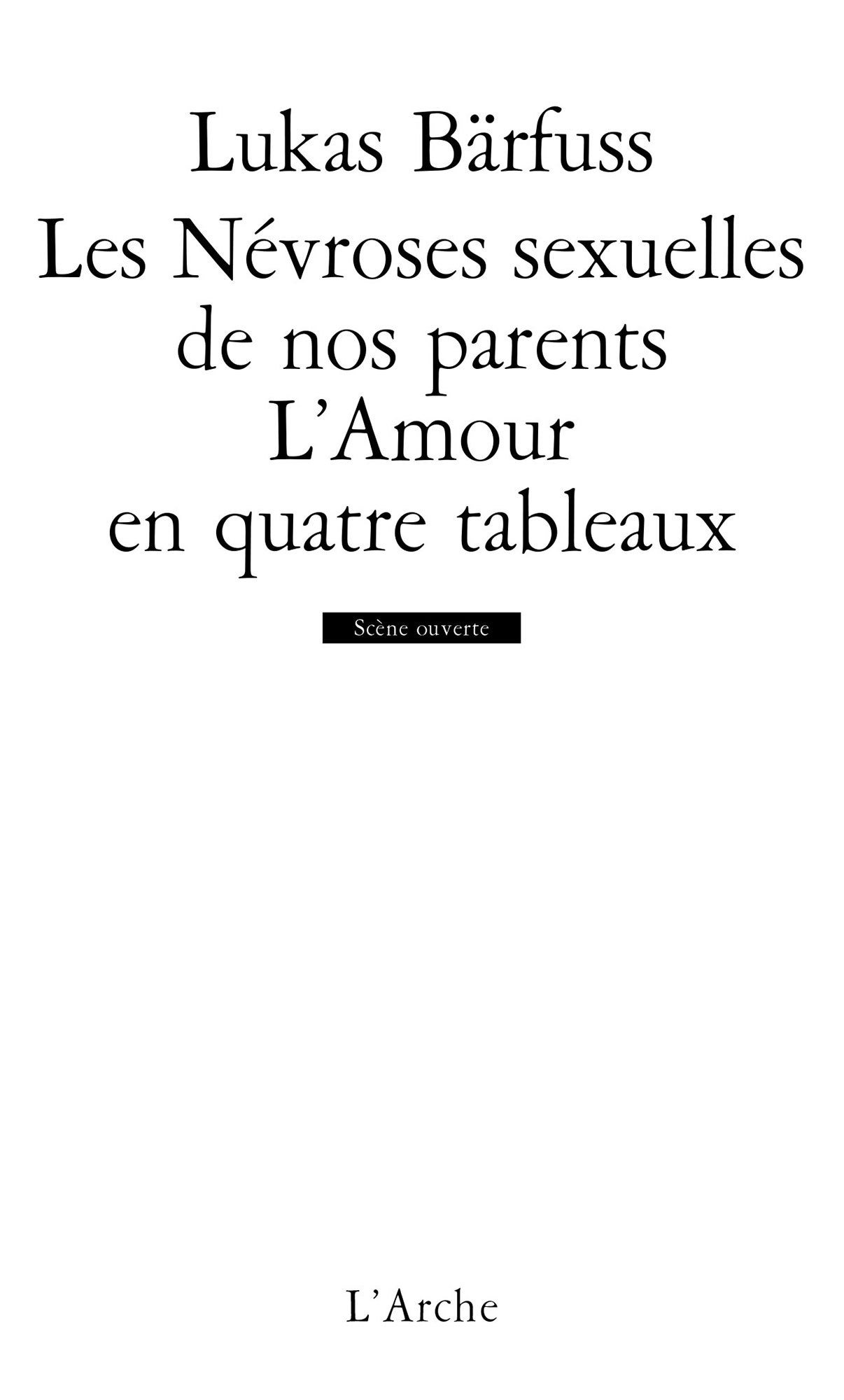 Les Névroses sexuelles de nos parents / L’Amour en quatre tableaux