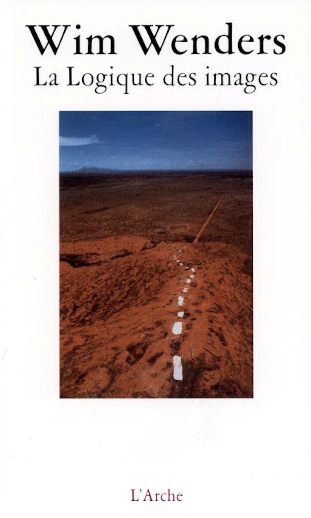 La Logique des images Essais et entretiens