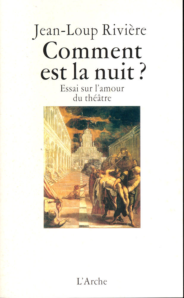 Comment est la nuit ? Essai sur l'amour du théâtre