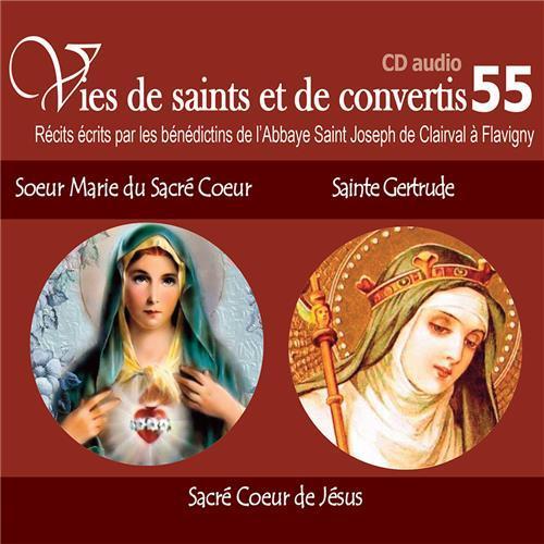 CD - vies de saints et convertis 55 soeur Marie du Sacré Coeur Bernaud - sainte Gertrude - le Sacré Coeur de Jésus - CD355