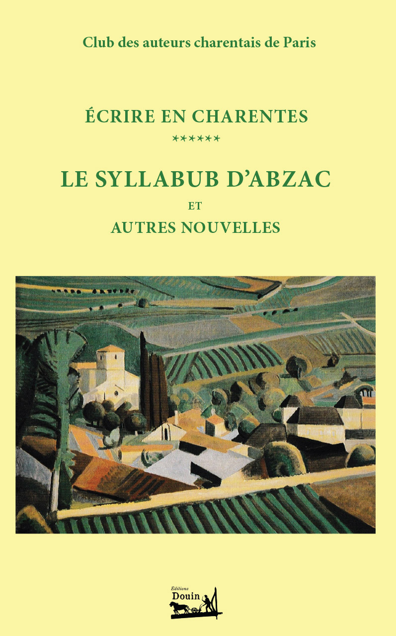 Écrire en Charentes - Tome 6 - Le Syllabub d'Abzac et autres nouvelles
