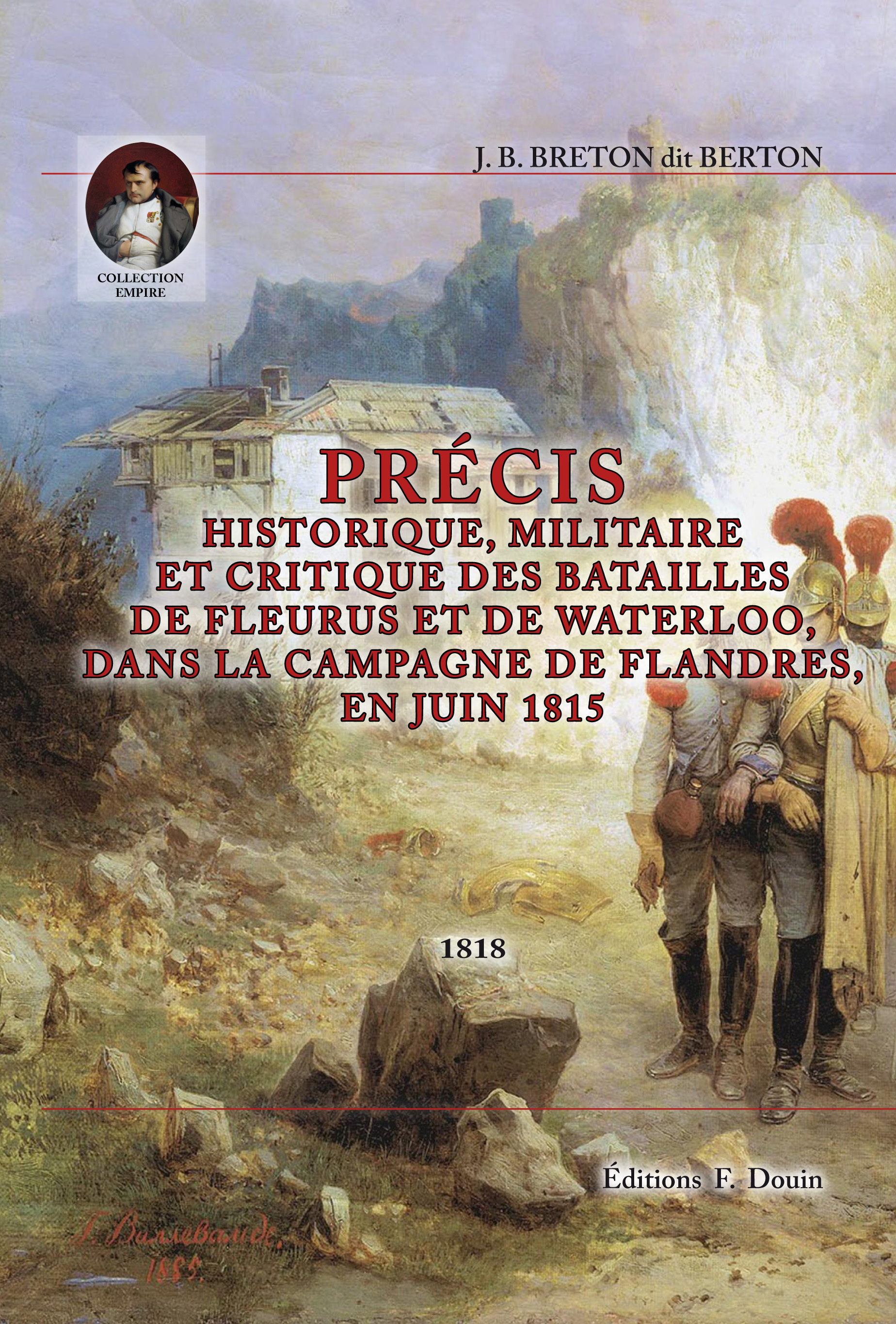 PRÉCIS HISTORIQUE, MILITAIRE ET CRITIQUE DES BATAILLES DE FLEURUS ET DE WATERLOO, DANS LA CAMPAGNE