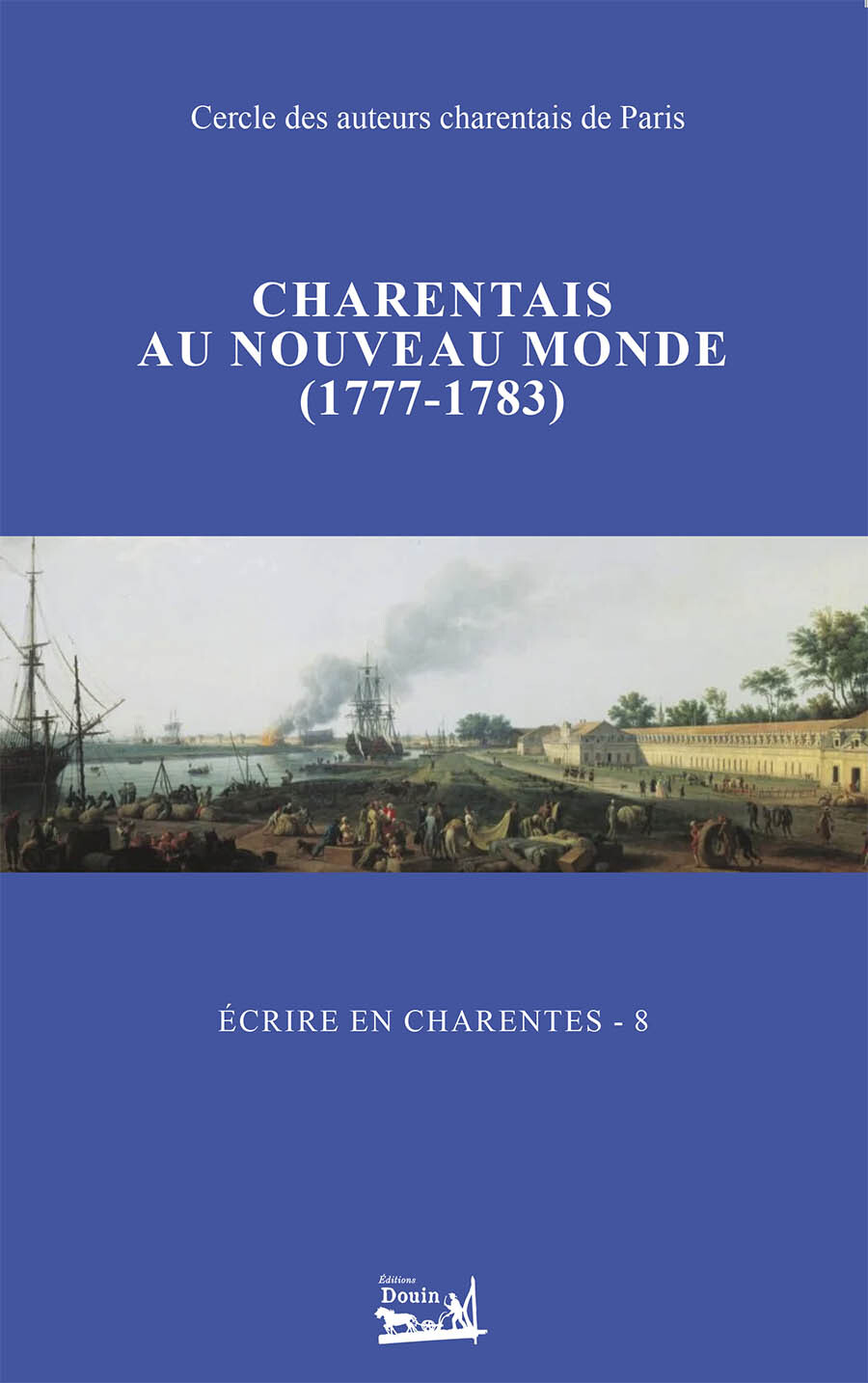 Écrire en Charentes - Tome 8 - Charentais au nouveau monde (1777-1783)