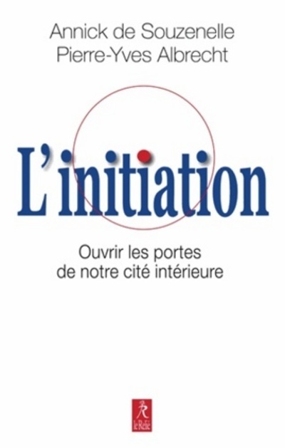 L'initiation - Ouvrir les portes de notre cité interieure
