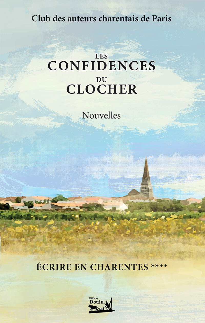 Écrire en Charentes - Tome 4 - Les confidences du clocher - Nouvelles