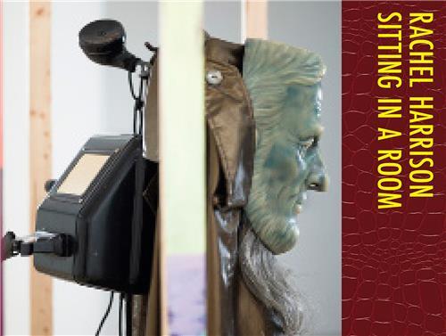 Rachel Harrison: Sitting in a Room /anglais