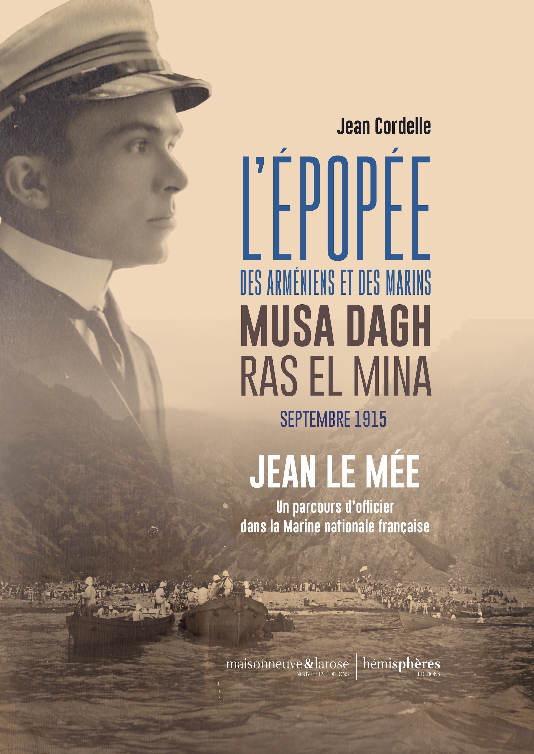 L'Épopée des Arméniens et des marins. Musa Dagh / Ras El Mina. Septembre 1915