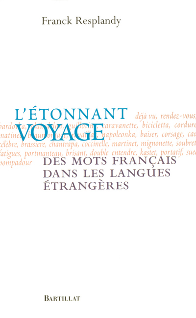 L'ETONNANT VOYAGE DES MOTS FRANCAIS DANS LES LANGUES ETRANGERES