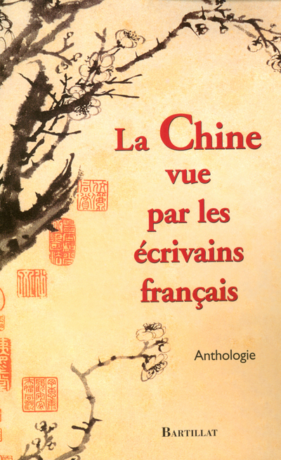 LA CHINE VUE PAR LES ECRIVAINS FRANCAIS