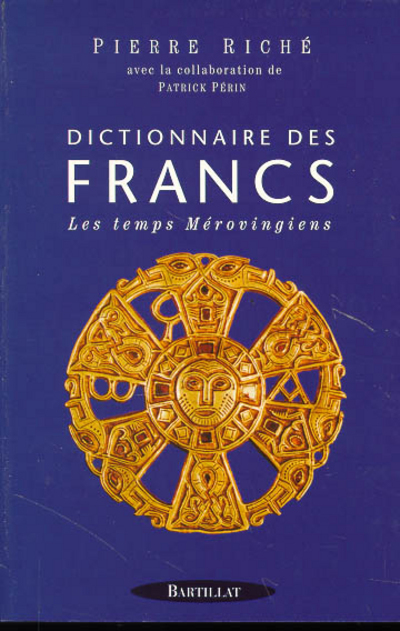 DICTIONNAIRE DES FRANCS TOME 1 LES MEROVINGIENS