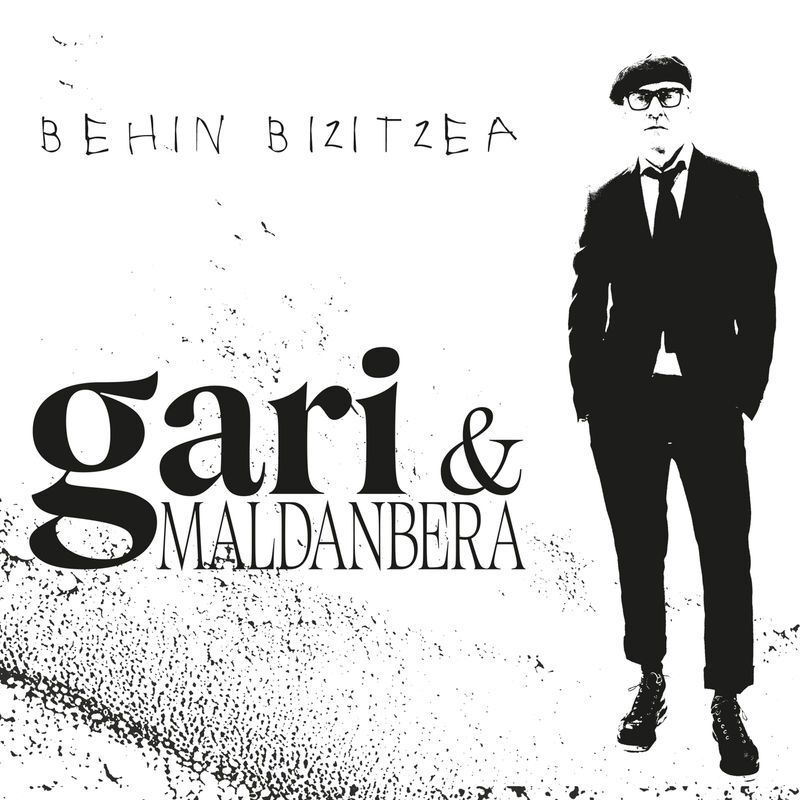 GARI & MALDANBERA * BEHIN BIZITZEA