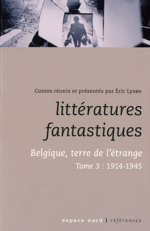 LITTERATURES FANTASTIQUES, TOME 3 : 1914-1945