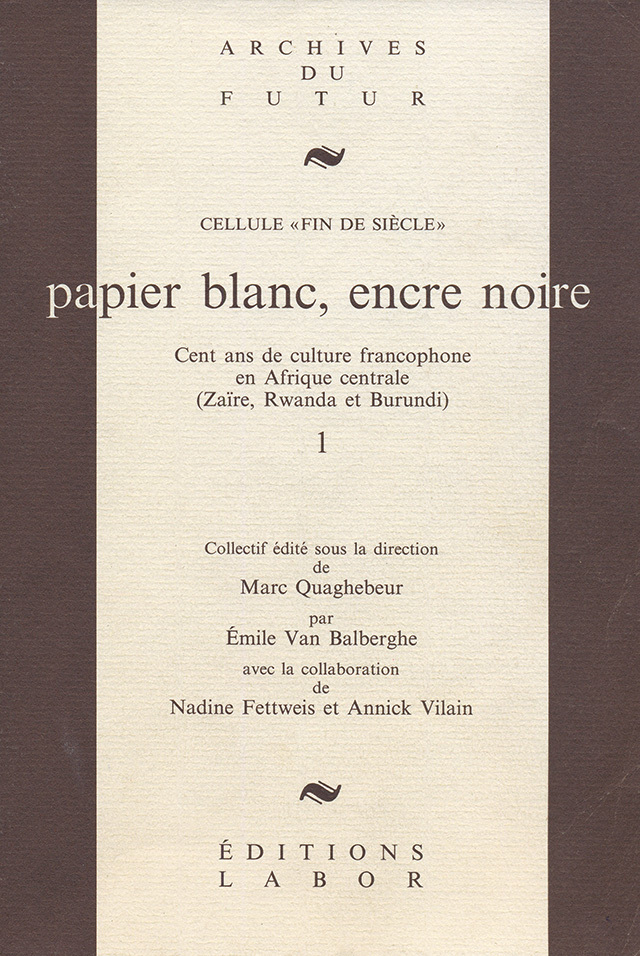 PAPIER BLANC, ENCRE NOIRE : CENT ANS DE CULTURE FRANCOPHONE EN AFRIQUE CENTRALE [2 VOL.]