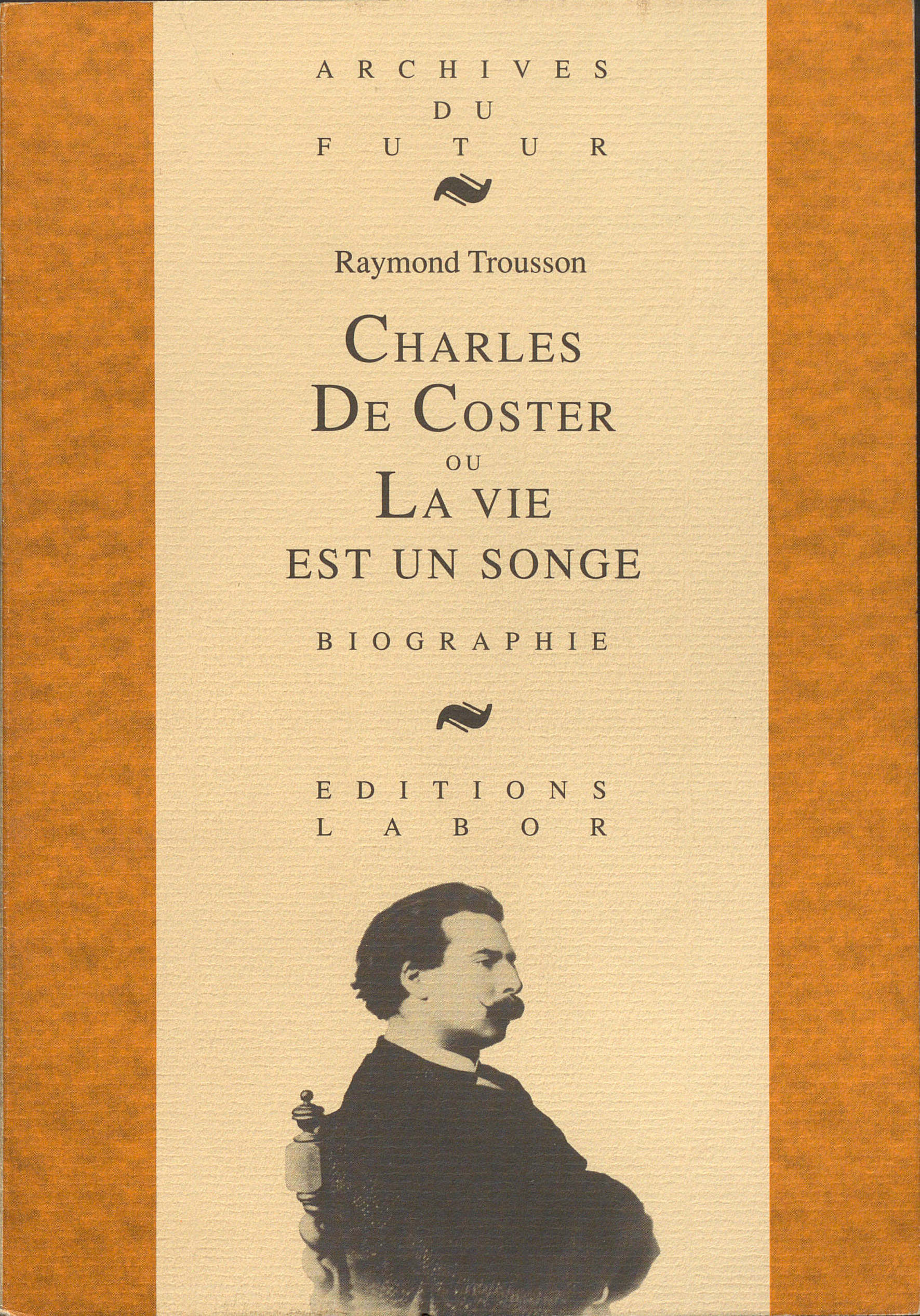 CHARLES DE COSTER OU LA VIE EST UN SONGE : BIOGRAPHIE