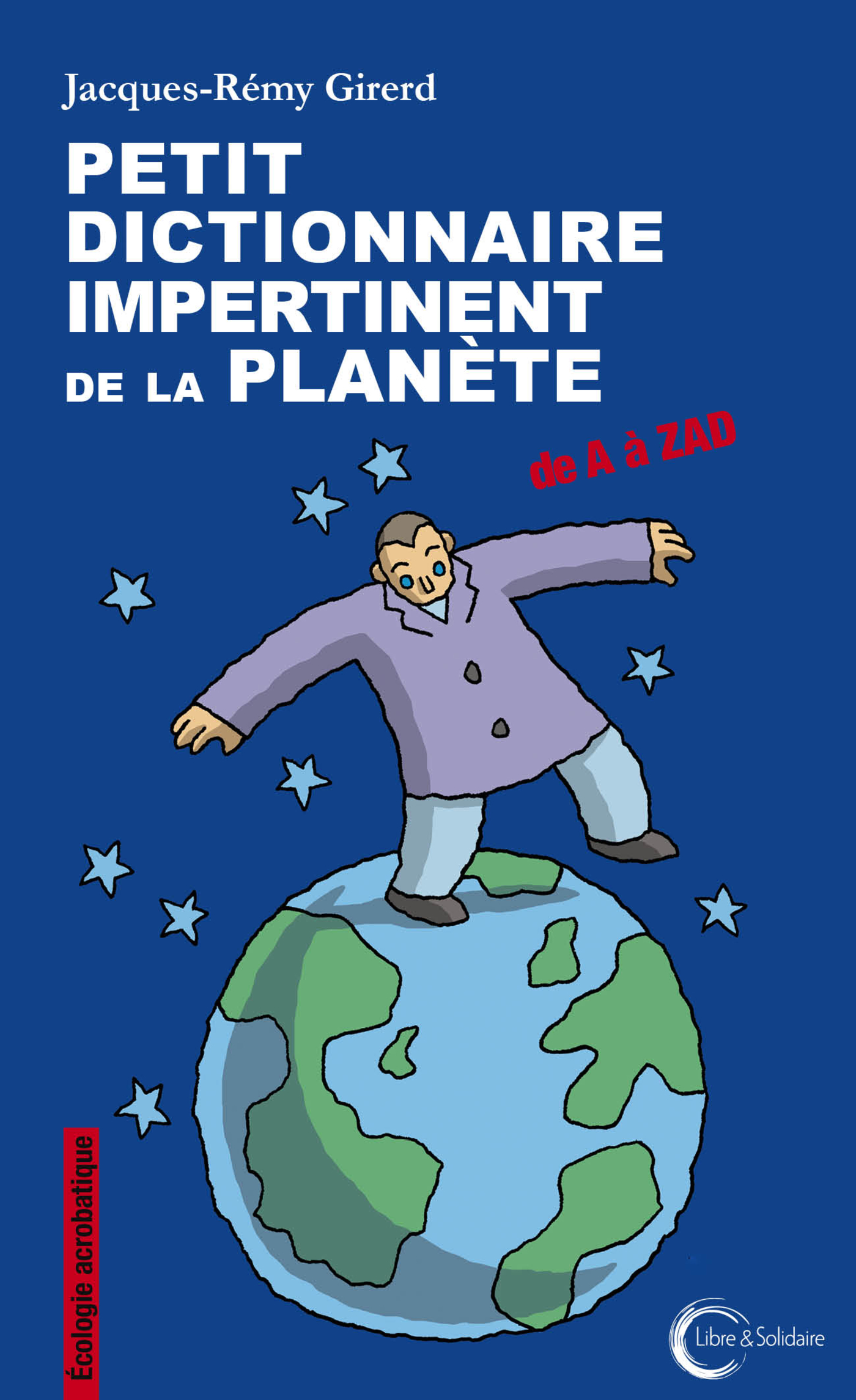 Petit dictionnaire impertinent de la planète - de A à ZAD