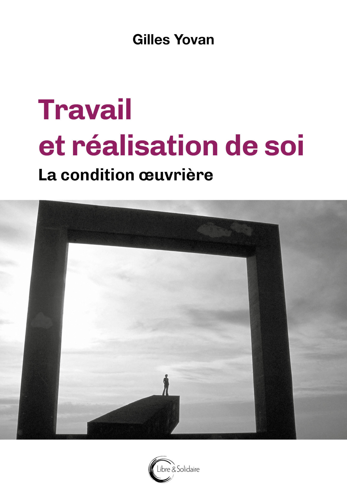 Travail et réalisation de soi - la condition oeuvrière