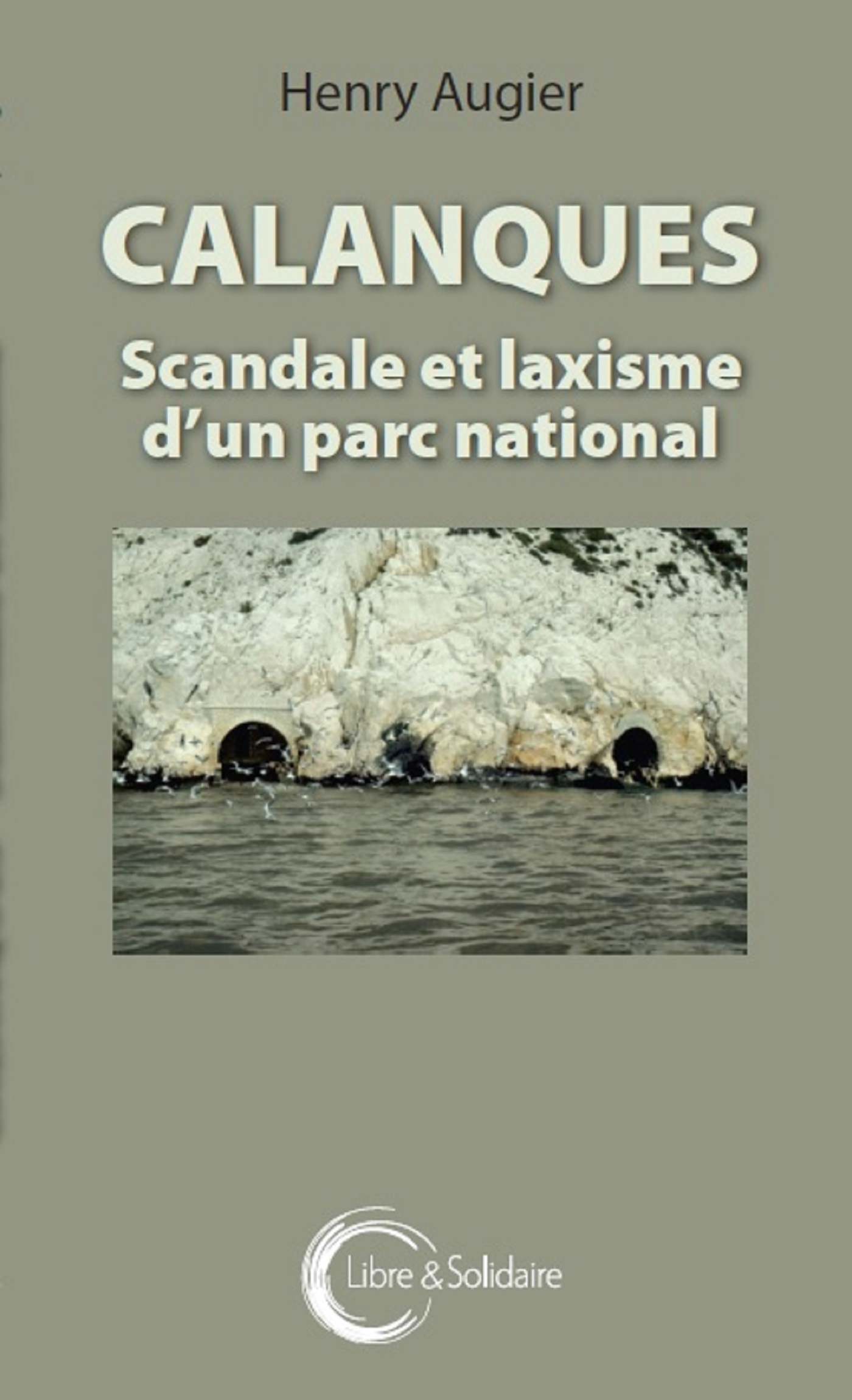Calanques - scandale et laxisme d'un parc national