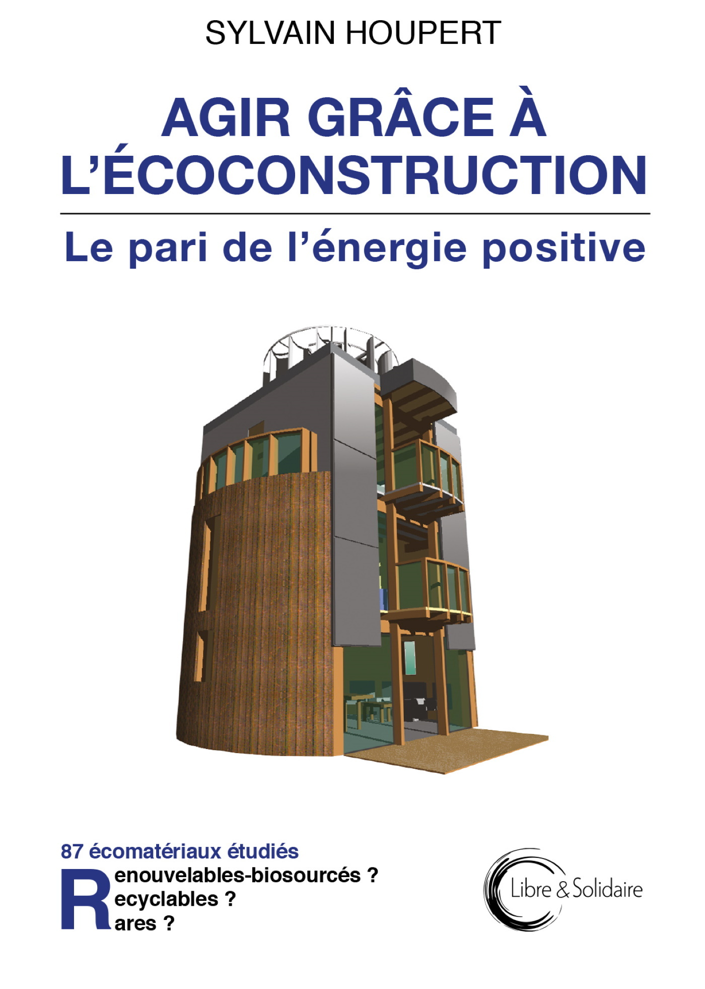Agir grâce à l'écoconstruction - le pari de l'énergie positive