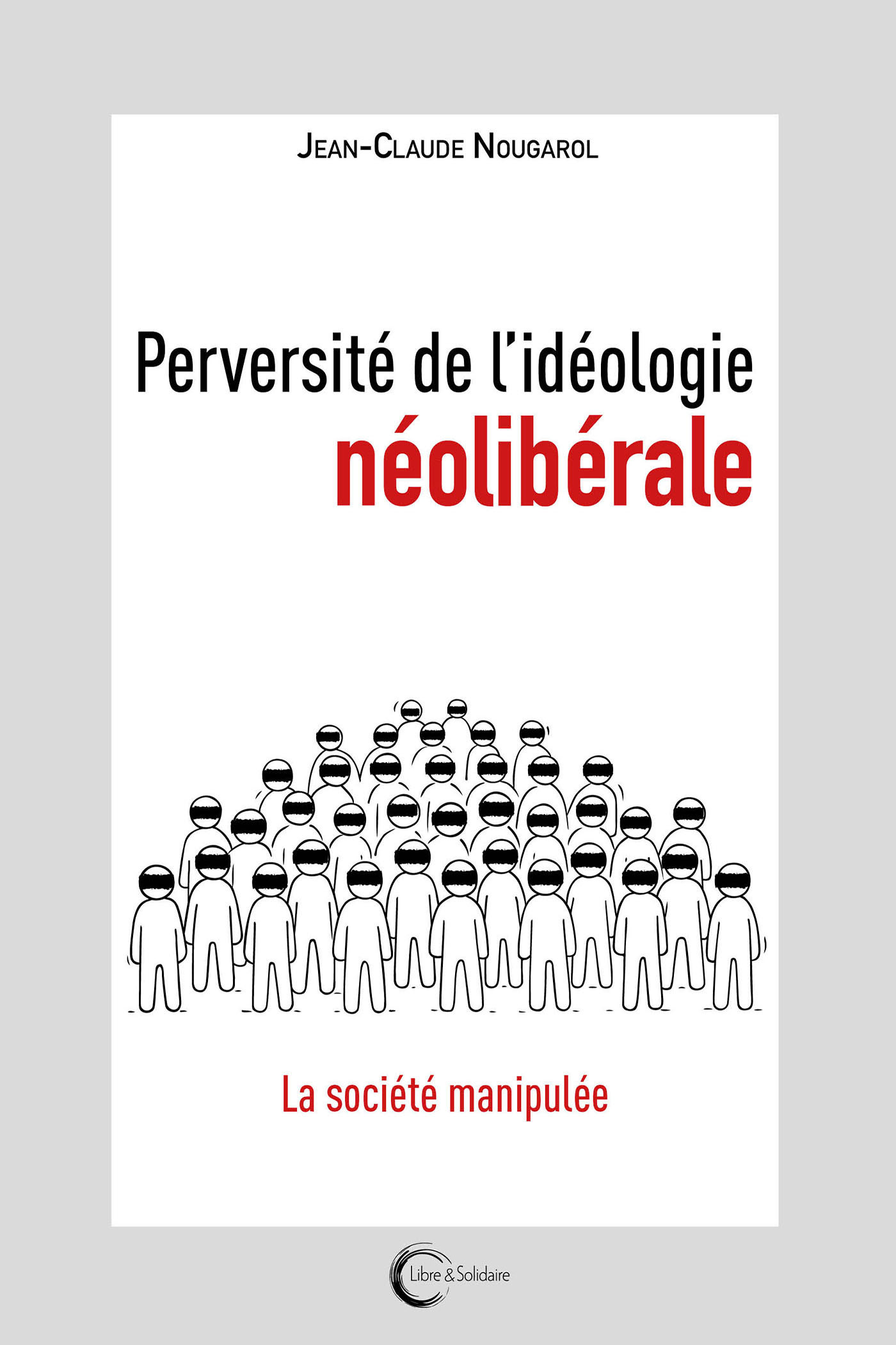 Perversité de l'idéologie néolibérale - [la société manipulée]
