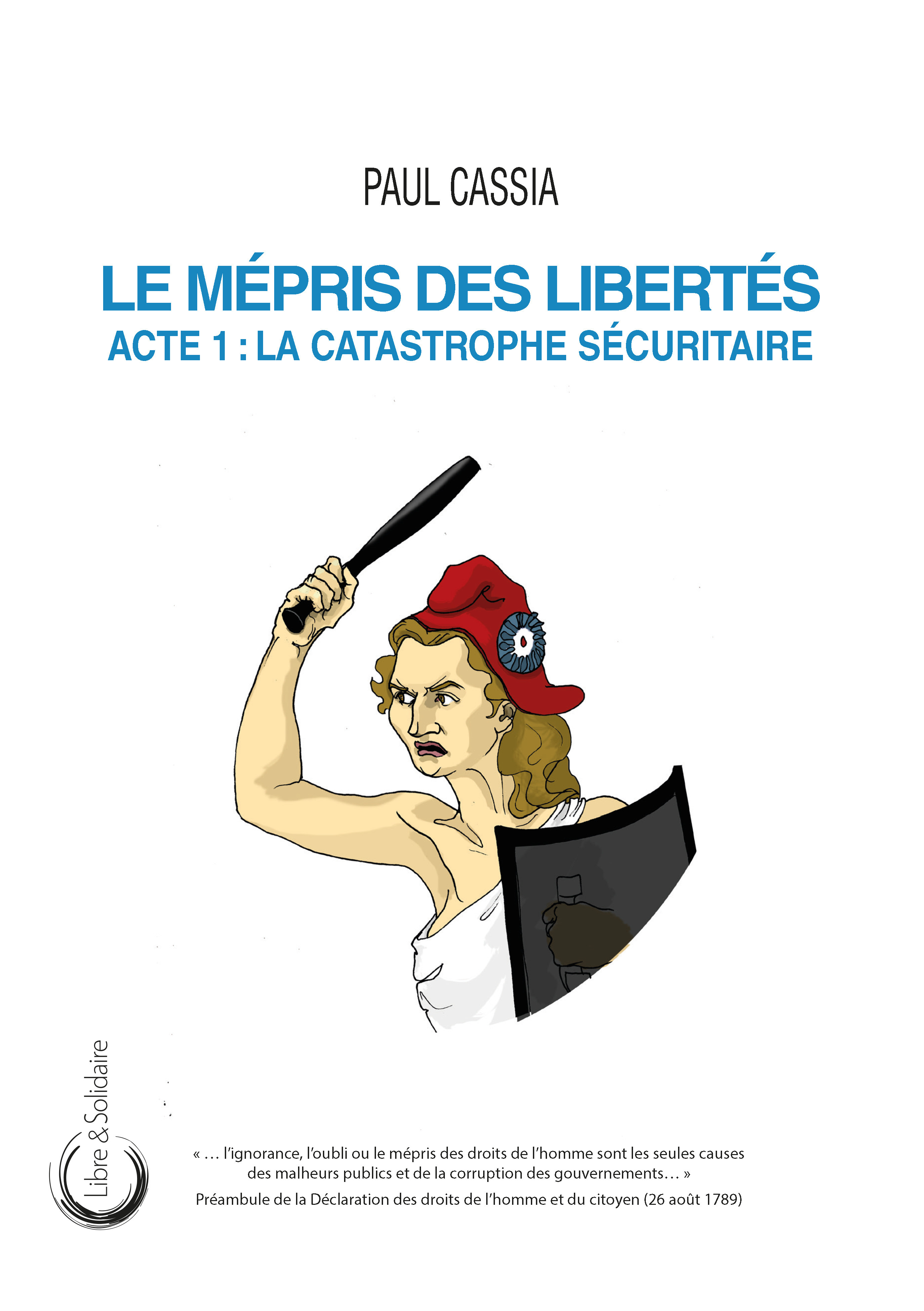 LE MEPRIS DES LIBERTES : ACTE 1 - LA CATASTROPHE SECURITAIRE.