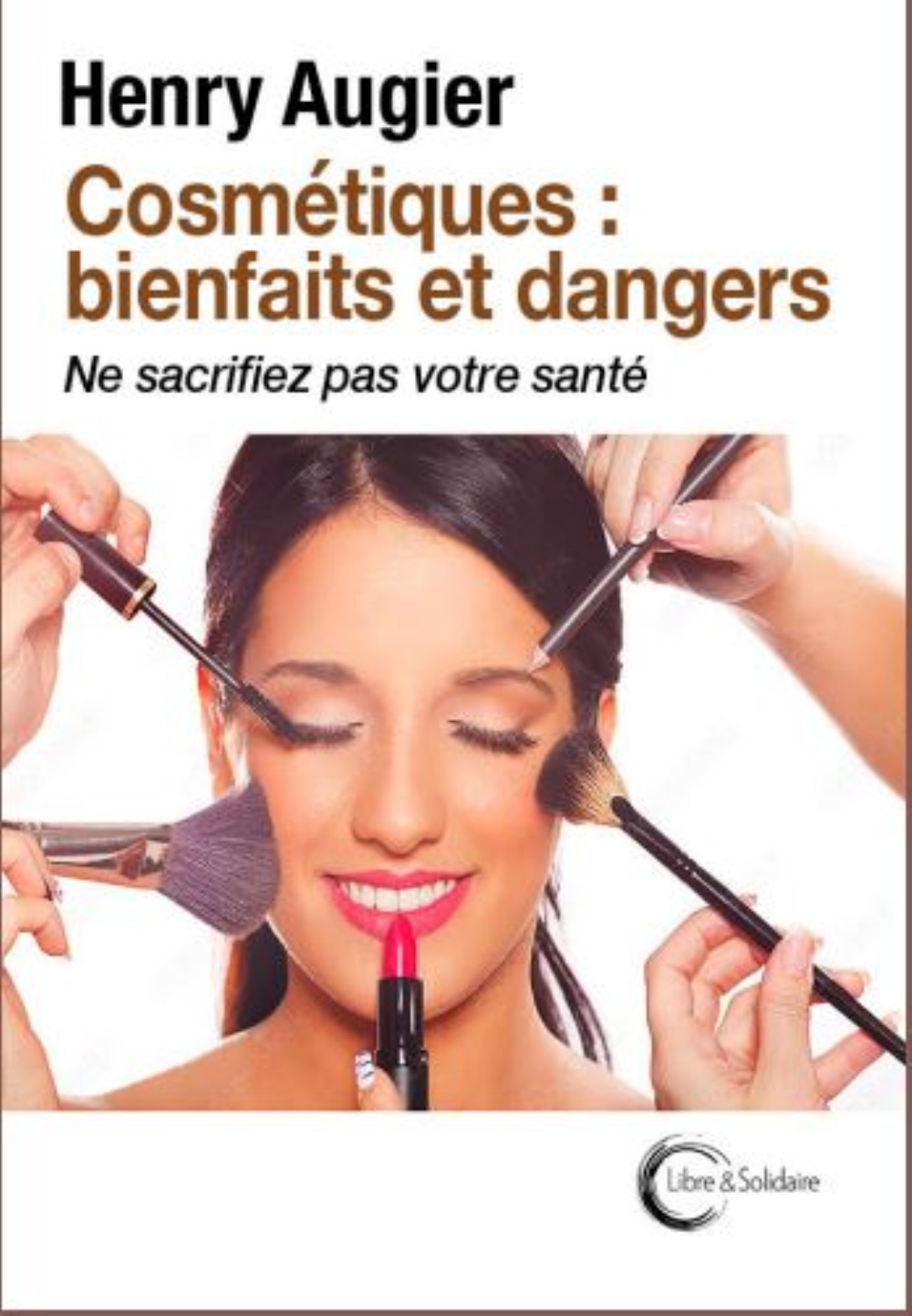 COSMETIQUES : BIENFAITS ET DANGERS