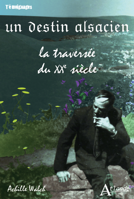 Un destin alsacien, la traversée du XXe siècle