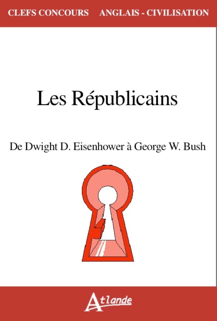 The Republicains - From Eisenhower to Georges W.Bush (1952-2008)