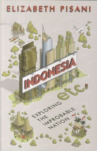 Indonesia Etc.: Exploring the Improbable Nation