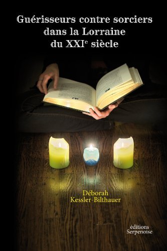 Guérisseurs contre sorciers dans la Lorraine du XXIe siècle