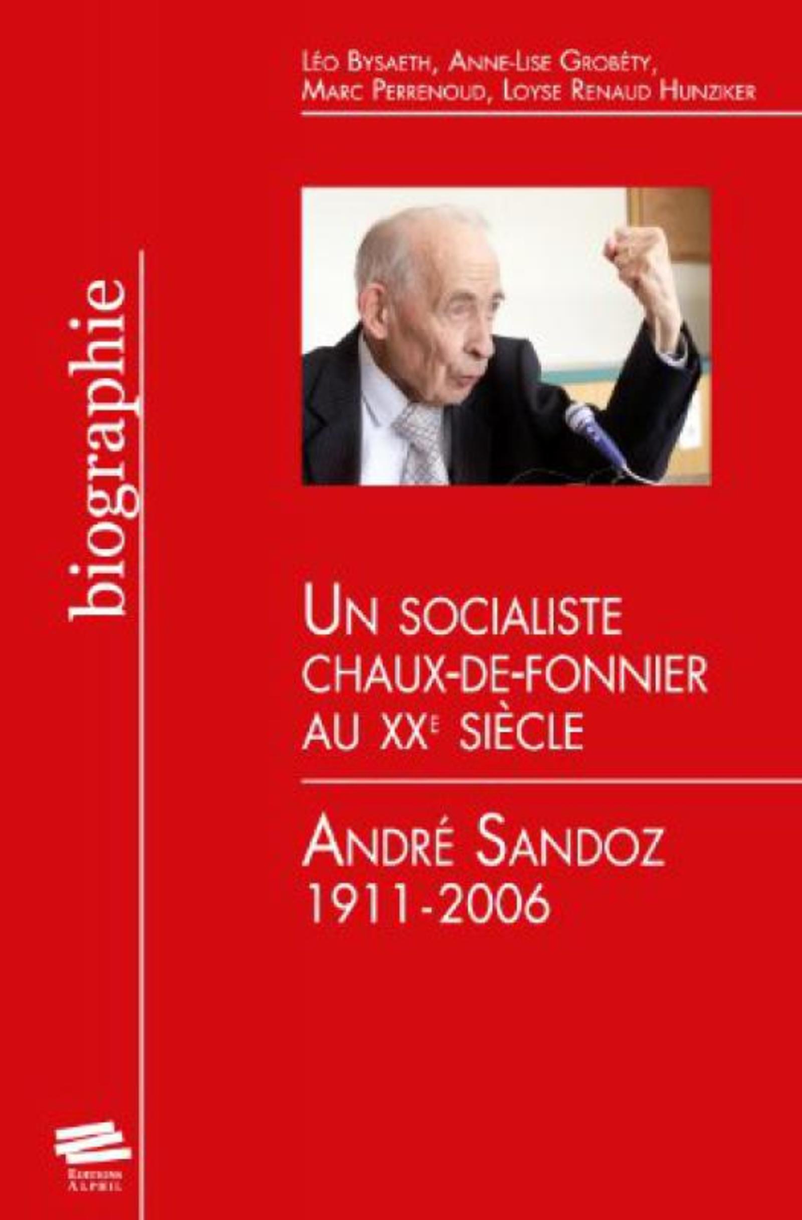 Un socialiste chaux-de-fonnier au XXe siècle. André Sandoz 1911-2006