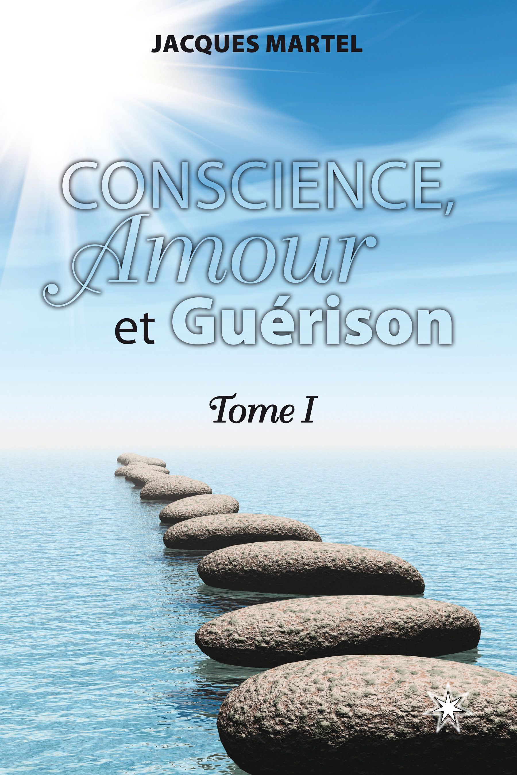 Conscience, amour et guérison Tome 1