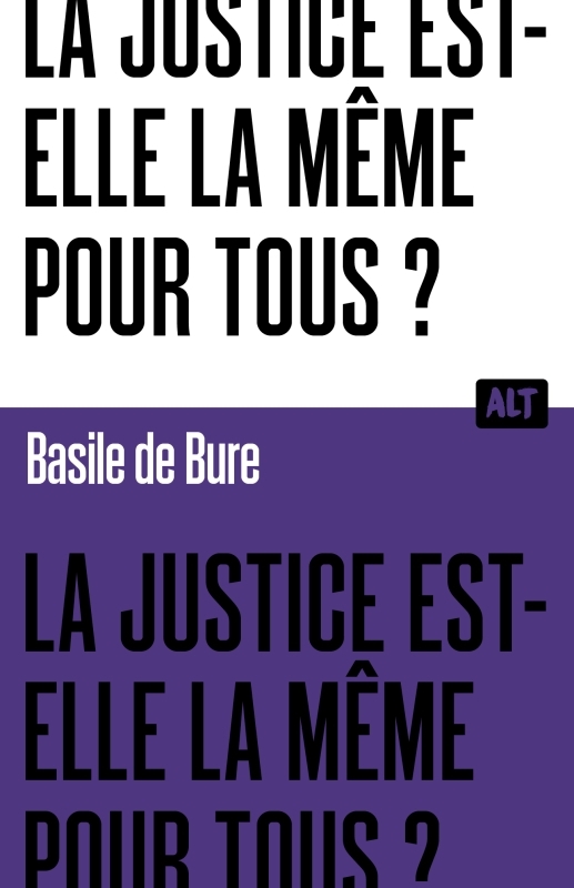 La Justice est-elle la même pour tous ? Collection ALT