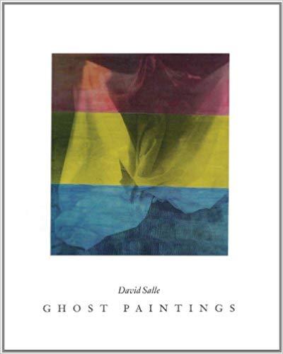 David Salle: Ghost Paintings /anglais