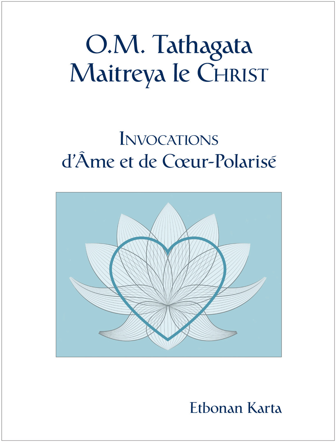 O.M. Tathagata Maitreya le Christ - Invocations d'Ame et de Coeur-Polarisé