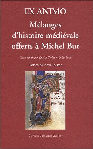 Ex animo-melanges d'histoire medievale offerts a michel bur