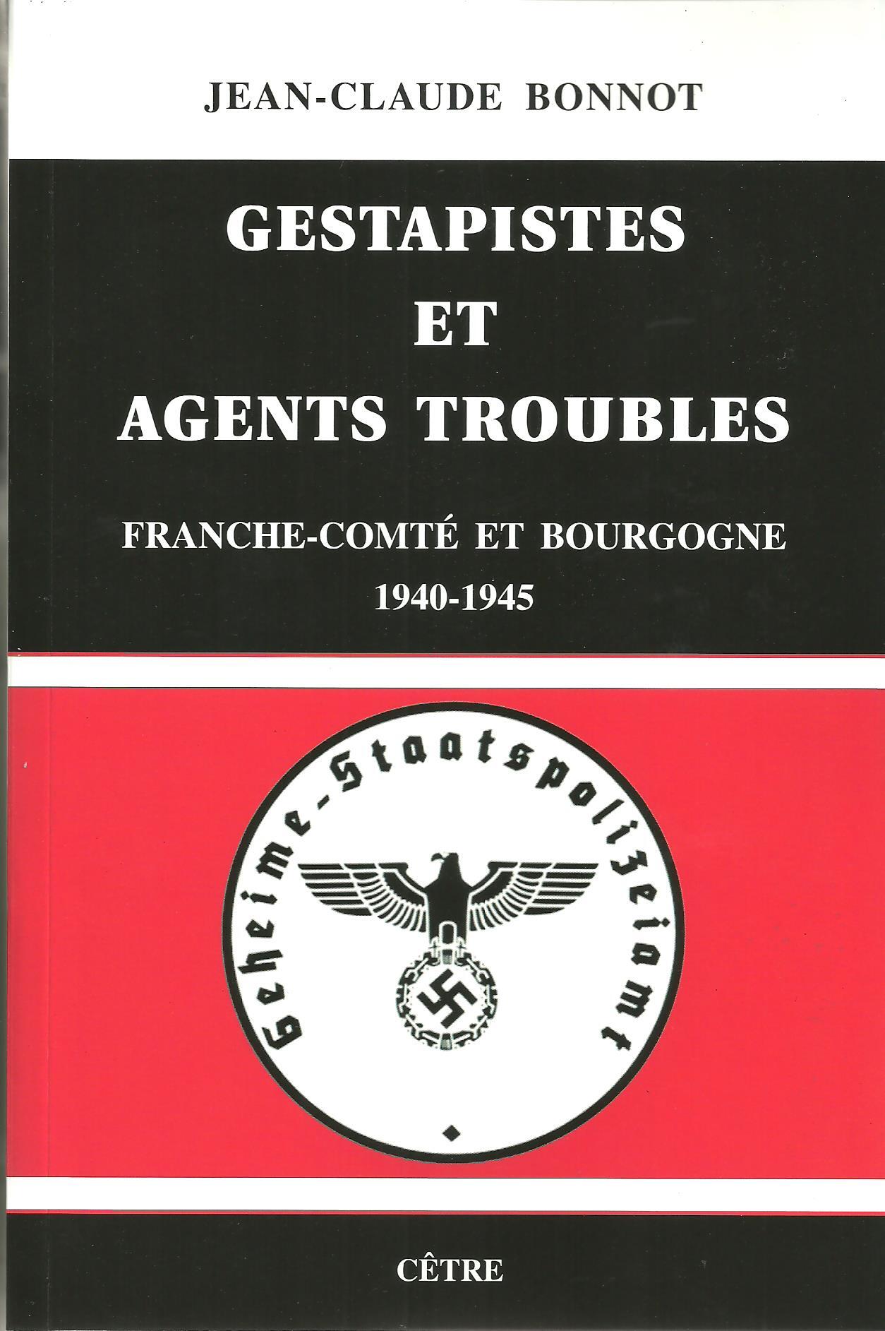 GESTAPISTES ET AGENTS TROUBLES FRANCHE-COMTÉ ET BOURGOGNE  1940-1945